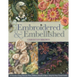 Embroidered & Embellished: 85 Stitches Using Thread, Floss, Ribbon, Beads & More - Step-By-Step Visual Guide - Paperback