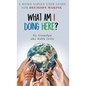 What Am I Doing Here?: A Homosapien User Guide For Decision Making - Hardcover
