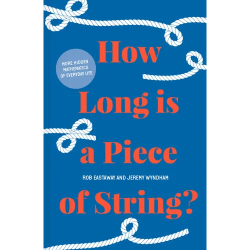 How Long Is a Piece of String?: More Hidden Mathematics of Everyday Life - Hardcover