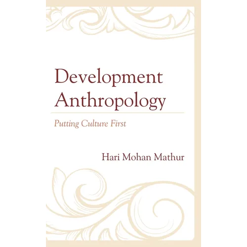 Development Anthropology: Putting Culture First - Paperback