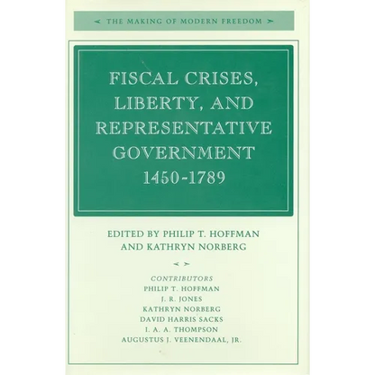 Fiscal Crises, Liberty, and Representative Government 1450-1789 - Paperback