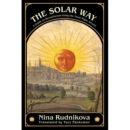 The Solar Way: A Guide to Hermeticism Using the Tarot Major Arcana - Hardcover