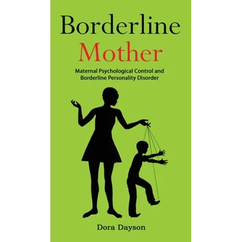 Borderline Mother: Maternal Psychological Control and Borderline Personality Disorder - Hardcover