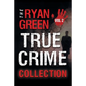 The Ryan Green True Crime Collection: Volume 2 - Paperback