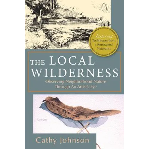 The Local Wilderness: Observing Neighborhood Nature Through an Artists Eye (PHalarope books) - Paperback