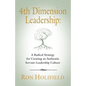 4th Dimension Leadership: A Radical Strategy for Creating an Authentic Servant Leadership Culture - Paperback