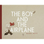 The Boy and the Airplane - Hardcover