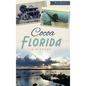 Cocoa, Florida: A History - Hardcover