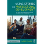 Using Stories for Professional Development: 35 Tales to Promote Reflection and Discussion in Schools - Paperback