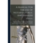A Manual For The Use Of Notaries Public And Bankers: Comprising A Summary Of The Law Of Bills Of Exchange And Of Promissory Notes, Checks On Bankers, - Hardcover