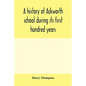 A history of Ackworth school during its first hundred years; preceded by a brief account of the fortunes of the house whilst occupied as a foundling h - Paperback