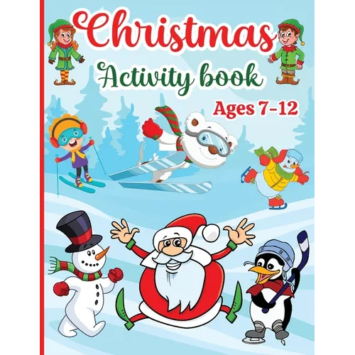 Christmas Activity Book for Kids: Boys and Girls Ages 7-12 - Activities: Coloring, Logic Puzzle, Maze Game, Sudoku, Word Search, Crossword, Word Scram - Paperback