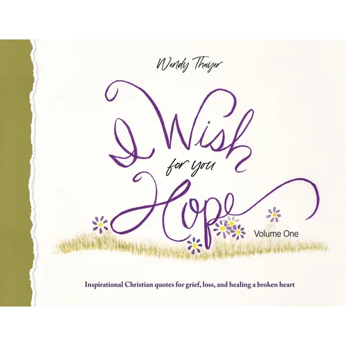 I Wish for You Hope: Inspirational Christian quotes for grief, loss, and healing a broken heart - Paperback