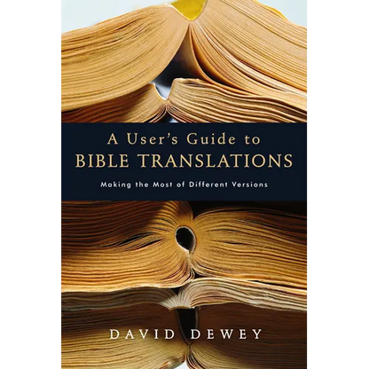 A User's Guide to Bible Translations: Making the Most of Different Versions - Paperback