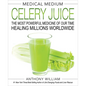 Medical Medium Celery Juice: The Most Powerful Medicine of Our Time Healing Millions Worldwide - Hardcover