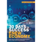 30 Days to Success in the New Economy: Your Role in History as an Entrepreneur with a New Covid-19 Afterword - Paperback