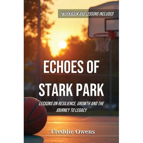 Echoes of Stark Park: Lessons on Resilience, Growth and the Journey to Legacy - Paperback
