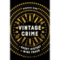 Vintage Crime: A Short History of Wine Fraud - Paperback