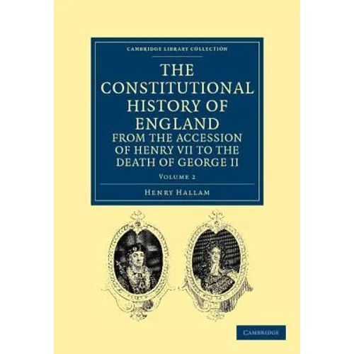The Constitutional History of England from the Accession of Henry VII to the Death of George II - Volume 2 - Paperback