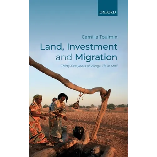 Land, Investment, and Migration: Thirty-Five Years of Village Life in Mali - Hardcover