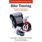 Bike Touring: The Sierra Club Guide to Travel on Two Wheels - Paperback