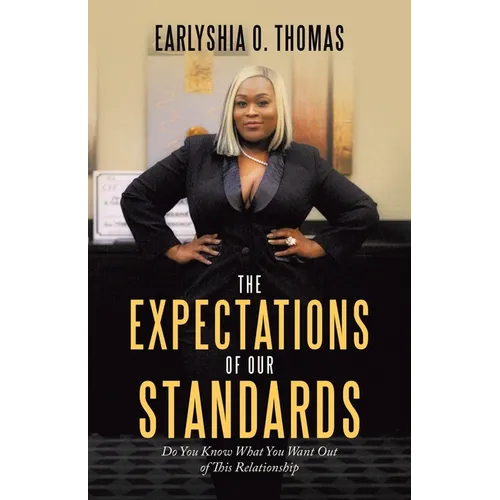 The Expectations of Our Standards: Do You Know What You Want out of This Relationship - Paperback
