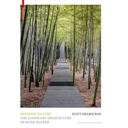 Refining Nature: The Landscape Architecture of Peter Walker. Second and Updated Edition - Hardcover
