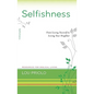 Selfishness: From Loving Yourself to Loving Your Neighbor - Paperback