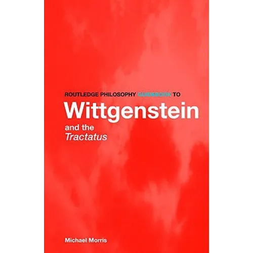 Routledge Philosophy Guidebook to Wittgenstein and the Tractatus - Paperback