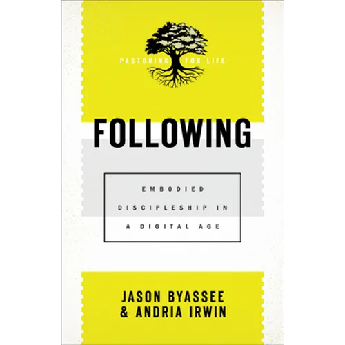Following: Embodied Discipleship in a Digital Age - Paperback