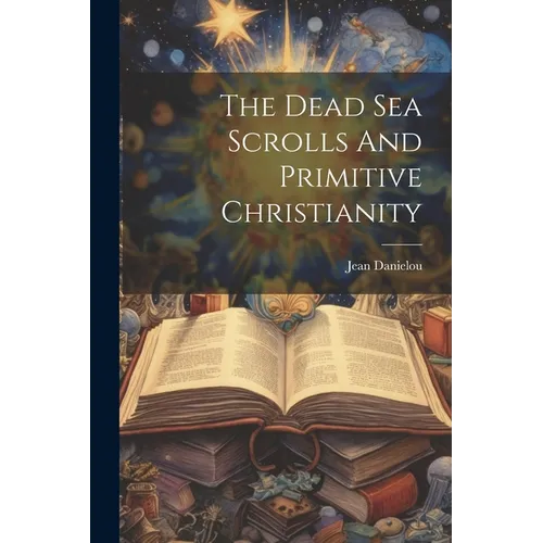 The Dead Sea Scrolls And Primitive Christianity - Paperback