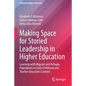 Making Space for Storied Leadership in Higher Education: Learning with Migrant and Refugee Populations in Early Childhood and Teacher Education Contex - Paperback