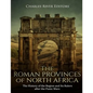The Roman Provinces of North Africa: The History of the Region and Its Rulers after the Punic Wars - Paperback