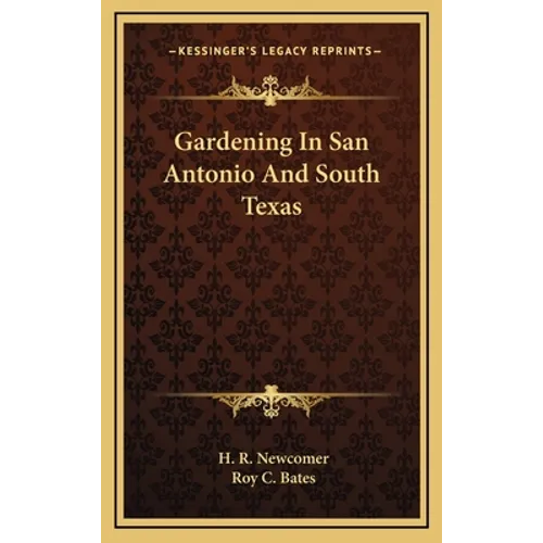 Gardening In San Antonio And South Texas - Hardcover