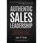 Authentic Sales Leadership: Proven Tactics to Build and Lead Championship Teams - Hardcover