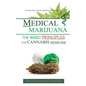 Medical Marijuana: The Basic Principles For Cannabis Medicine - Paperback