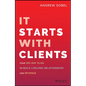 It Starts with Clients: Your 100-Day Plan to Build Lifelong Relationships and Revenue - Hardcover