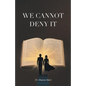 We Cannot Deny It - Paperback