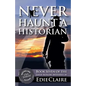 Never Haunt a Historian - Paperback