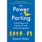 The Power of Parting: Finding Peace and Freedom Through Family Estrangement - Hardcover