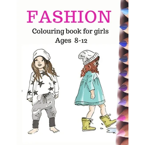 Fashion Coloring Book for Girls Ages 8-12: Fun and stylish fashion colouring pages 8×11 inches 100pages - Paperback