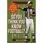 So You Think You Know Football?: The Armchair Ref's Guide to the Official Rules - Paperback