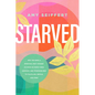 Starved: Why We Need a Spiritual Diet Change to Move Us from Tired, Anxious, and Overwhelmed to Fulfilled, Whole, and Free - Paperback
