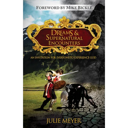 Dreams & Supernatural Encounters: An Invitation for Everyone to Experience God - Paperback