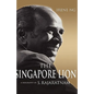 The Singapore Lion: A Biography of S. Rajaratnam - Hardcover