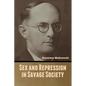 Sex and Repression in Savage Society - Paperback
