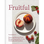 Fruitful: Sweet and Savoury Fruit Recipes Inspired by Farms, Orchards and Gardens - Hardcover