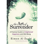 The Art of Surrender: A Practical Guide to Enlightened Happiness and Well-Being - Hardcover