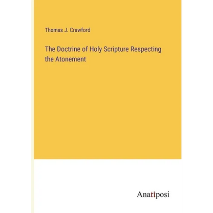 The Doctrine of Holy Scripture Respecting the Atonement - Paperback