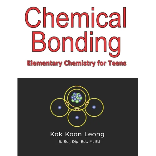 Chemical Bonding: Elementary Chemistry for Teens - Paperback
